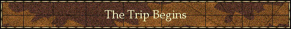 The Trip Begins