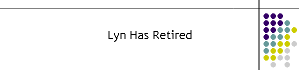 Lyn Has Retired