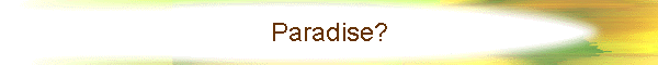 Paradise?