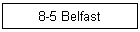 8-5 Belfast
