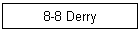 8-8 Derry