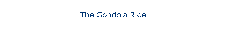 The Gondola Ride