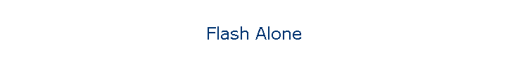 Flash Alone